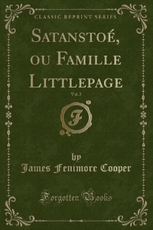 Cover of Satanstoé, Ou Famille Littlepage, Vol. 2 (Classic Reprint)