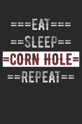 Book cover for Corn Hole Journal - Eat Sleep Corn Hole Repeat