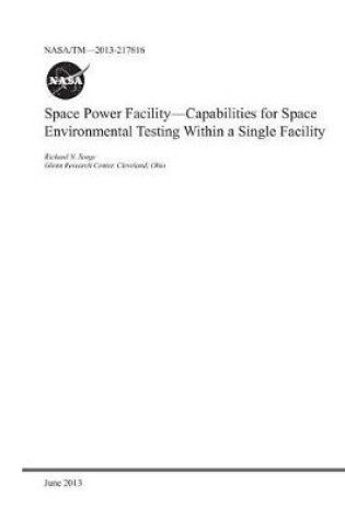 Cover of Space Power Facility-Capabilities for Space Environmental Testing Within a Single Facility