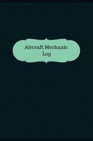 Cover of Aircraft Mechanic Log