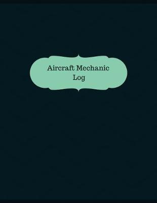 Book cover for Aircraft Mechanic Log