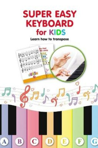 Cover of Super Easy Keyboard for Kids. Learn How to Transpose