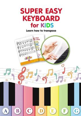 Book cover for Super Easy Keyboard for Kids. Learn How to Transpose