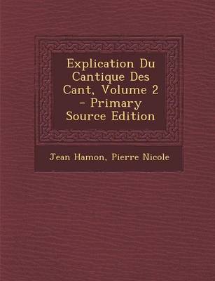 Book cover for Explication Du Cantique Des Cant, Volume 2 - Primary Source Edition