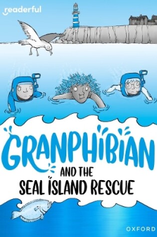 Cover of Readerful Rise: Oxford Reading Level 10: Granphibian and the Seal Island Rescue