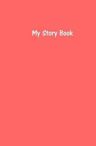 Cover of My Story Book - Create Your Own Picture Book in Coral