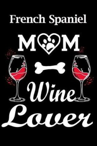 Cover of French Spaniel Mom Wine Lover