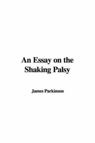 Cover of An Essay on the Shaking Palsy