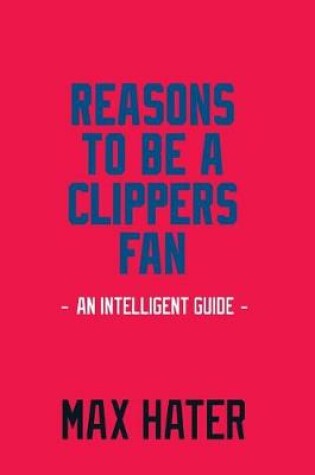 Cover of Reasons To Be A Clippers Fan