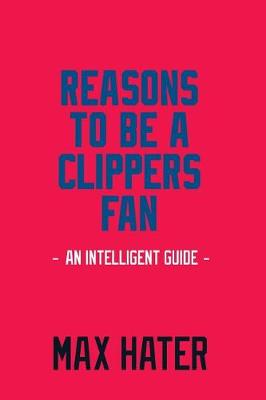 Book cover for Reasons To Be A Clippers Fan