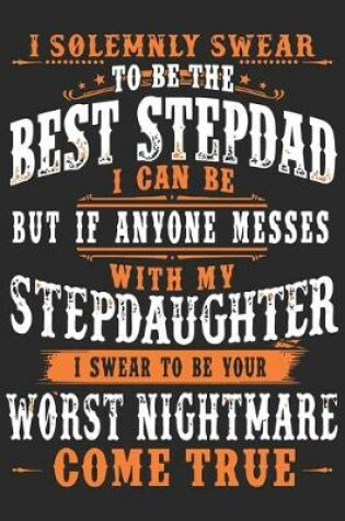 Cover of I solemnly swear to be the best stepdad i can be but if anyone messes with my step daughter i swear to be you worst nightmare come true