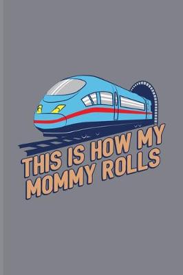 Book cover for This Is How My Mommy Rolls