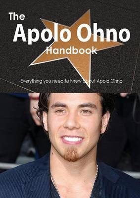 Book cover for The Apolo Ohno Handbook - Everything You Need to Know about Apolo Ohno