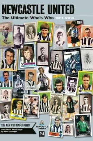 Cover of Newcastle United: the Ultimate Who's Who 1881 - 2014