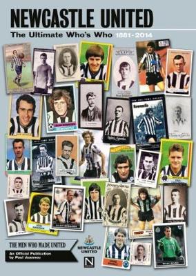 Book cover for Newcastle United: the Ultimate Who's Who 1881 - 2014