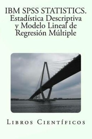 Cover of IBM SPSS Statistics. Estadistica Descriptiva y Modelo Lineal de Regresion Multiple