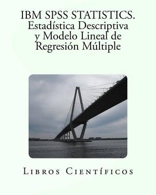 Book cover for IBM SPSS Statistics. Estadistica Descriptiva y Modelo Lineal de Regresion Multiple