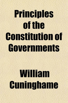 Book cover for Principles of the Constitution of Governments