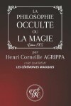 Book cover for La Philosophie Occulte Ou La Magie de Henri Corneille Agrippa