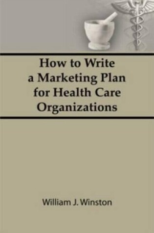 Cover of How To Write a Marketing Plan for Health Care Organizations