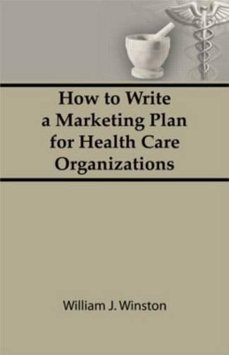 Book cover for How To Write a Marketing Plan for Health Care Organizations