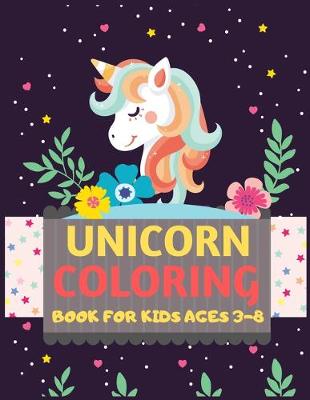 Book cover for Unicorn Coloring Book For Kids Ages 3-8