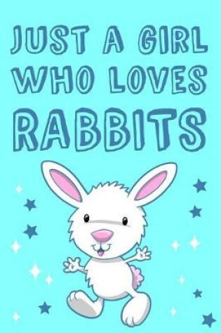 Cover of Just A Girl Who Loves Rabbits - Classic Medium Ruled / Lined Blank Journal