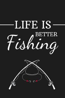 Book cover for Life Is Better Fishing