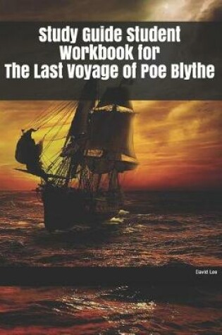 Cover of Study Guide Student Workbook for The Last Voyage of Poe Blythe