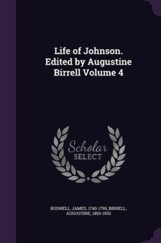 Cover of Life of Johnson. Edited by Augustine Birrell Volume 4