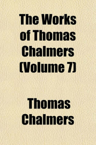 Cover of The Works of Thomas Chalmers (Volume 7)