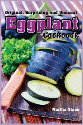 Book cover for Original, Surprising and Unusual Eggplant Cookbook