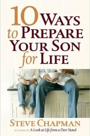 Cover of 10 Ways to Prepare Your Son for Life