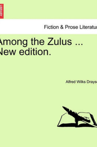 Cover of Among the Zulus ... New Edition.