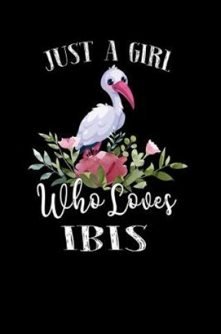 Cover of Just a Girl Who Loves Ibis