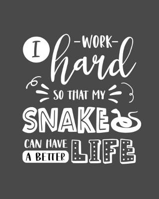 Book cover for I Work Hard So That My Snake Can Have a Better Life