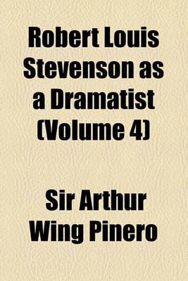Book cover for Robert Louis Stevenson as a Dramatist Volume 4