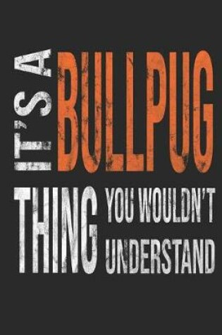 Cover of It's a Bullpug Thing You Wouldn't Understand