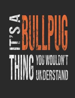 Book cover for It's a Bullpug Thing You Wouldn't Understand