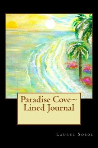 Cover of Paradise Cove Lined Journal
