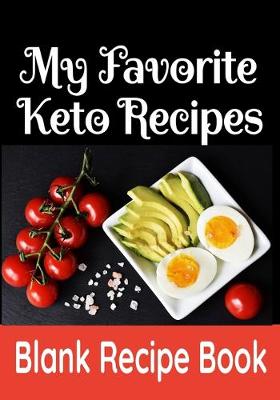 Book cover for My Favorite Keto Recipes - Blank Recipe Book