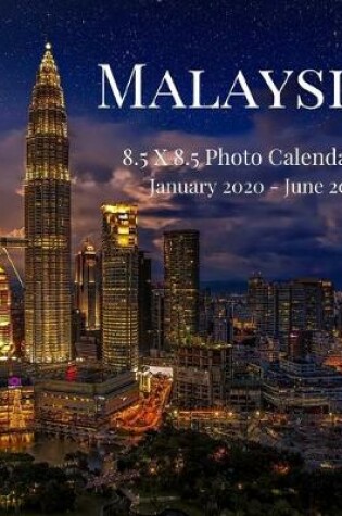 Cover of Malaysia 8.5 X 8.5 Photo Calendar January 2020 - June 2021