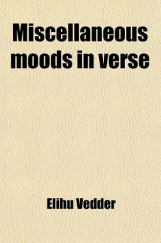 Cover of Miscellaneous Moods in Verse; One Hundred and One Poems with Illustrations