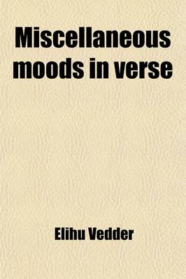 Book cover for Miscellaneous Moods in Verse; One Hundred and One Poems with Illustrations