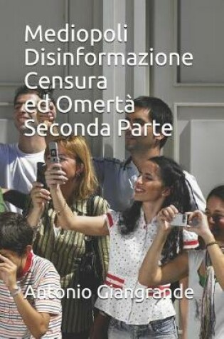 Cover of Mediopoli Disinformazione Censura Ed Omerta Seconda Parte