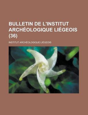 Book cover for Bulletin de L'Institut Archeologique Liegeois (36 )