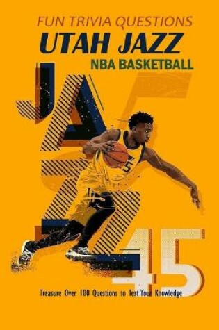 Cover of Fun Trivia Questions Utah Jazz NBA Basketball