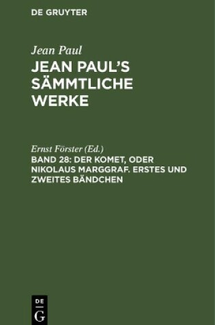 Cover of Jean Paul's Sammtliche Werke, Band 28, Der Komet, oder Nikolaus Marggraf. Erstes und zweites Bandchen