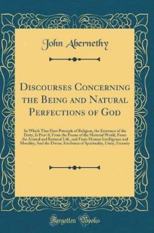 Cover of Discourses Concerning the Being and Natural Perfections of God