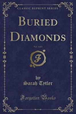 Book cover for Buried Diamonds, Vol. 3 of 3 (Classic Reprint)